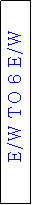 Text Box: E/W TO 6 E/W