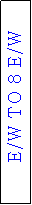 Text Box: E/W TO 8 E/W