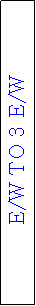 Text Box: E/W TO 3 E/W