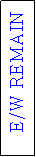 Text Box: E/W REMAIN