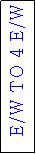 Text Box: E/W TO 4 E/W