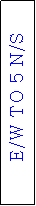Text Box: E/W TO 5 N/S