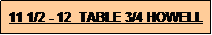 Text Box: 11 1/2 - 12  TABLE 3/4 HOWELL
