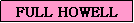 Text Box: FULL HOWELL