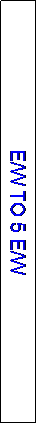 Text Box: E/W TO 5 E/W