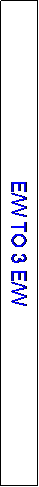 Text Box: E/W TO 3 E/W