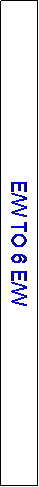 Text Box: E/W TO 6 E/W