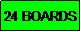 Text Box: 24 BOARDS