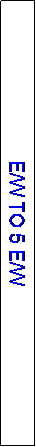 Text Box: E/W TO 5 E/W