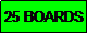 Text Box: 25 BOARDS