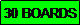 Text Box: 30 BOARDS