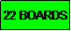 Text Box: 22 BOARDS