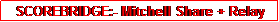 Text Box: SCOREBRIDGE:- Mitchell Share + Relay