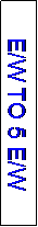 Text Box: E/W TO 5 E/W