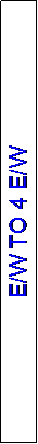 Text Box: E/W TO 4 E/W