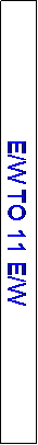 Text Box: E/W TO 11 E/W