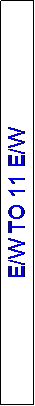 Text Box: E/W TO 11 E/W