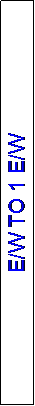 Text Box: E/W TO 1 E/W