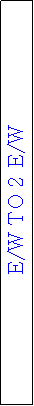 Text Box: E/W TO 2 E/W