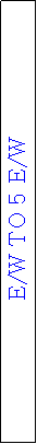 Text Box: E/W TO 5 E/W