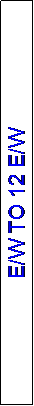 Text Box: E/W TO 12 E/W
