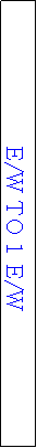 Text Box: E/W TO 1 E/W