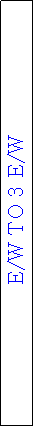 Text Box: E/W TO 3 E/W