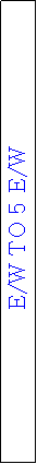 Text Box: E/W TO 5 E/W