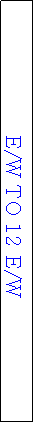 Text Box: E/W TO 12 E/W