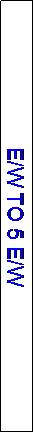 Text Box: E/W TO 5 E/W