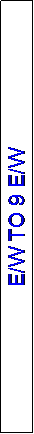 Text Box: E/W TO 9 E/W