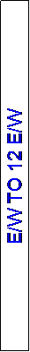 Text Box: E/W TO 12 E/W