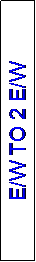 Text Box: E/W TO 2 E/W