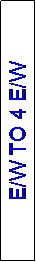 Text Box: E/W TO 4 E/W