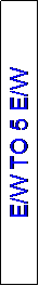 Text Box: E/W TO 5 E/W