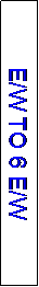 Text Box: E/W TO 6 E/W