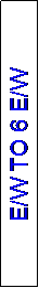 Text Box: E/W TO 6 E/W