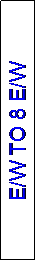 Text Box: E/W TO 8 E/W