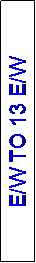 Text Box: E/W TO 13 E/W