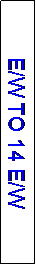 Text Box: E/W TO 14 E/W