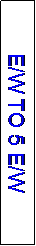 Text Box: E/W TO 5 E/W