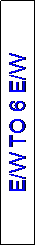 Text Box: E/W TO 6 E/W