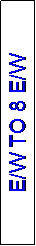 Text Box: E/W TO 8 E/W