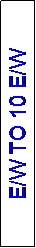 Text Box: E/W TO 10 E/W