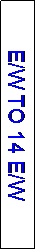 Text Box: E/W TO 14 E/W