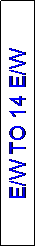 Text Box: E/W TO 14 E/W
