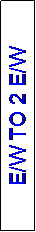 Text Box: E/W TO 2 E/W