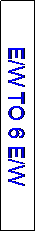 Text Box: E/W TO 6 E/W