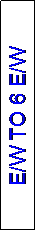 Text Box: E/W TO 6 E/W