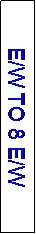 Text Box: E/W TO 8 E/W